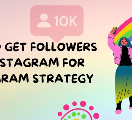 How to Get Followers on Instagram for Instagram Strategy